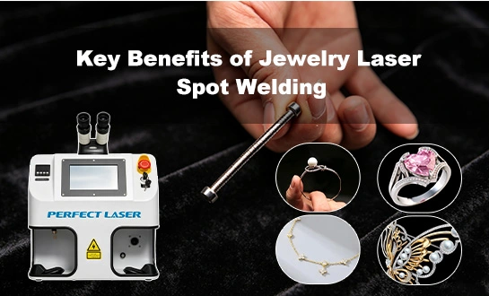 Key Benefits of Jewelry Laser Spot Welding